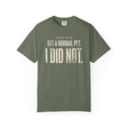 They Said Get a Normal Pet T-Shirt