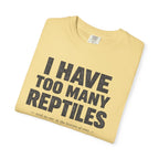 Have Too Many Reptiles T-shirt
