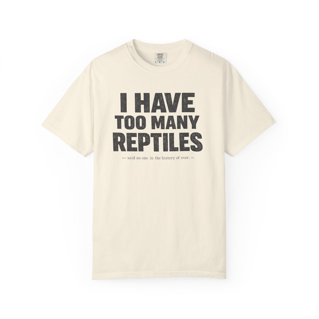 Have Too Many Reptiles T-shirt
