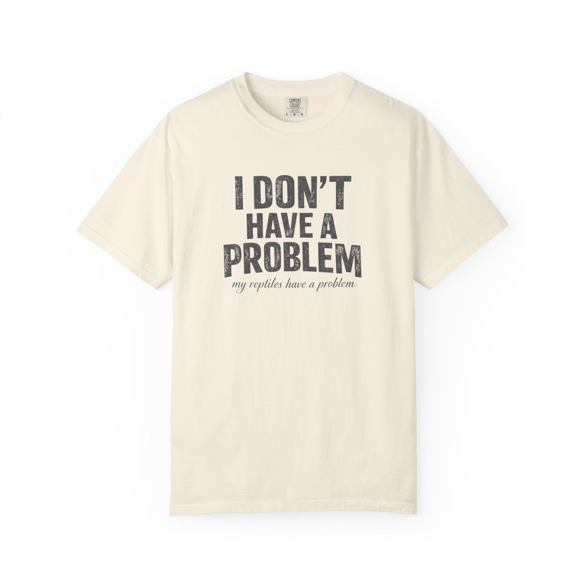 I Don't Have A Problem T-Shirt
