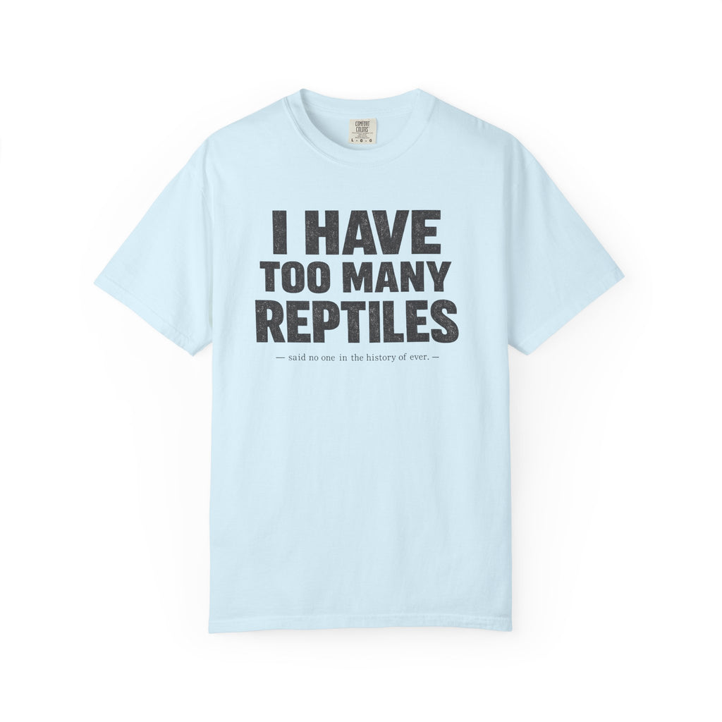 Have Too Many Reptiles T-shirt