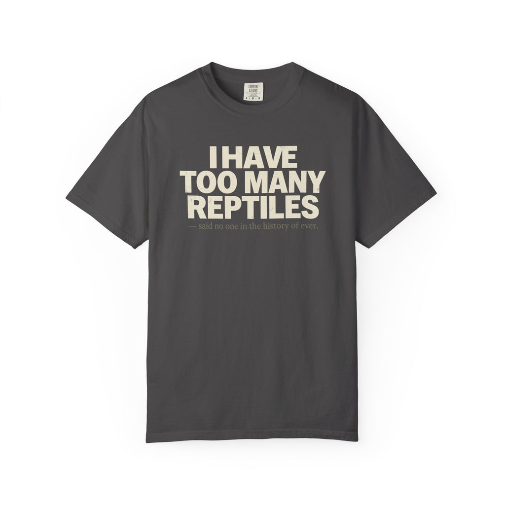 I Have Too Many Reptiles T-Shirt