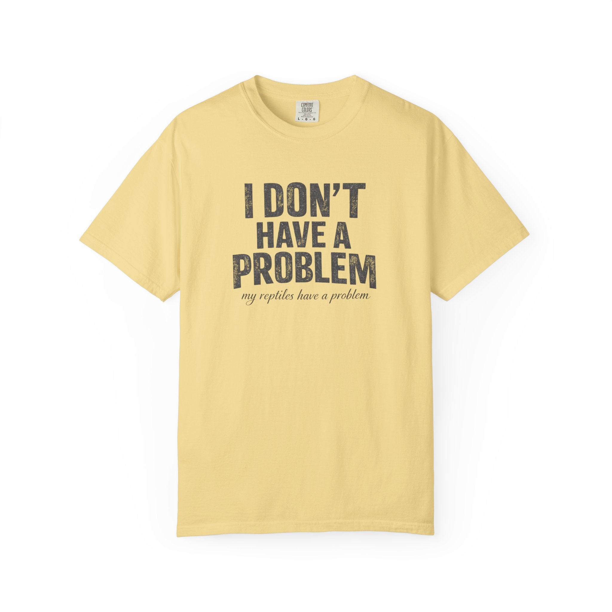 I Don't Have A Problem T-Shirt