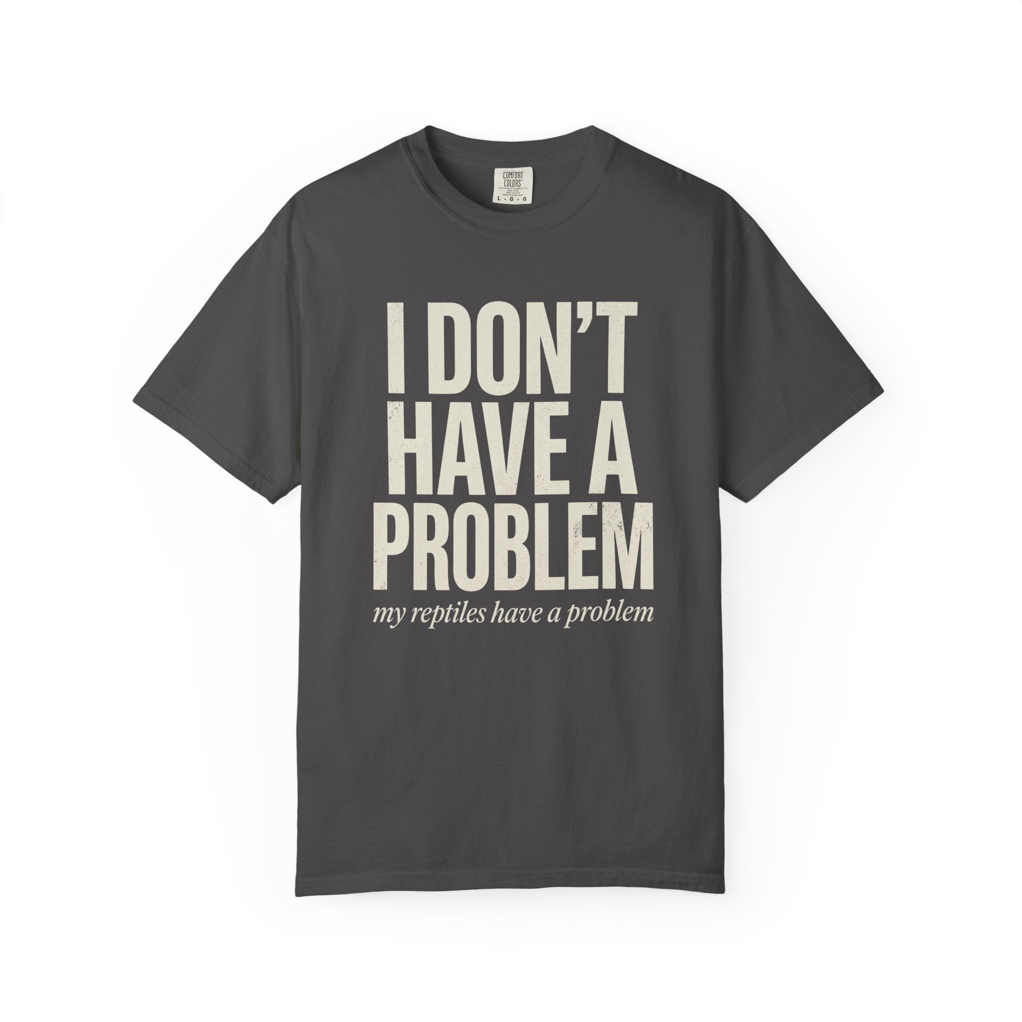 I Don't Have A Problem T-Shirt