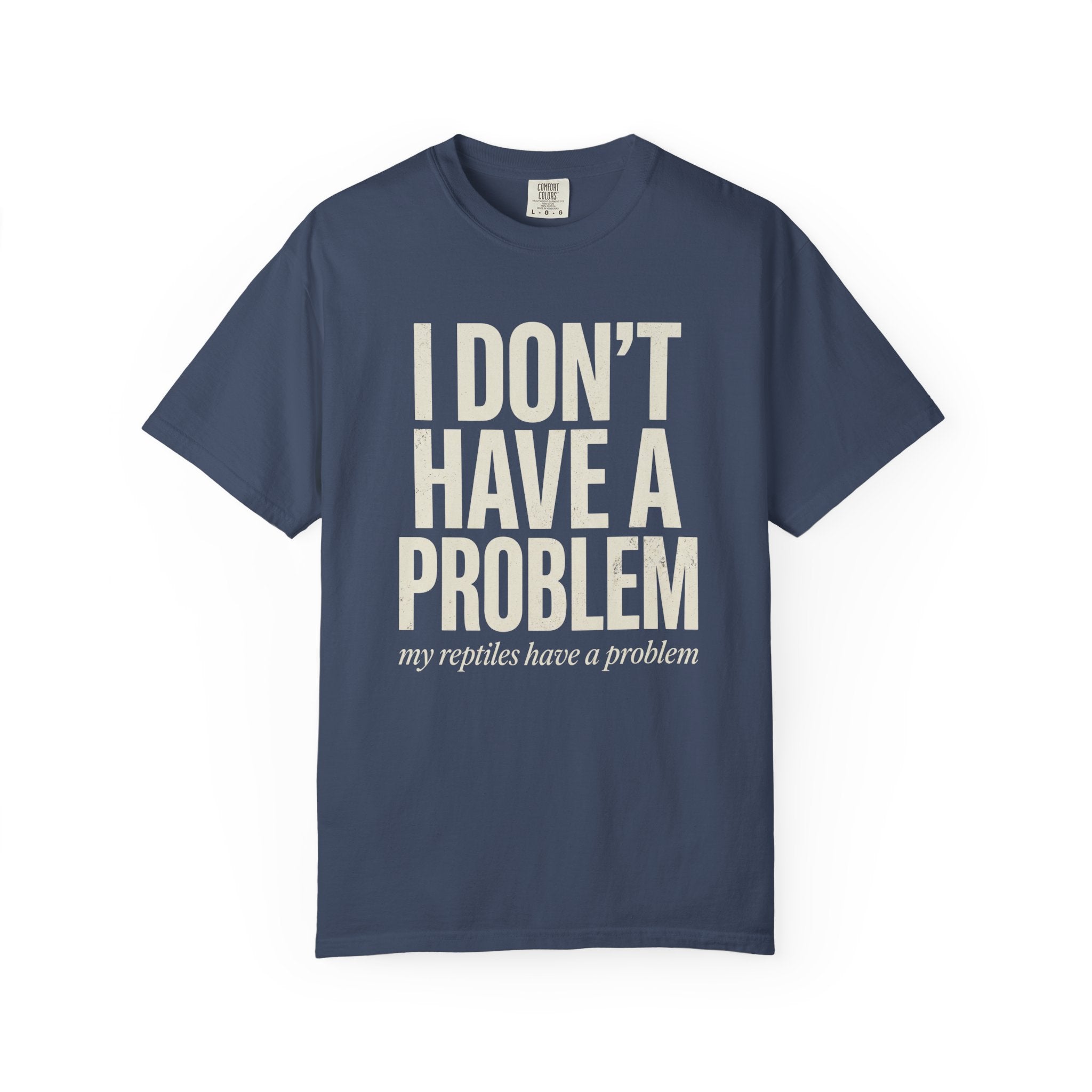 I Don't Have A Problem T-Shirt
