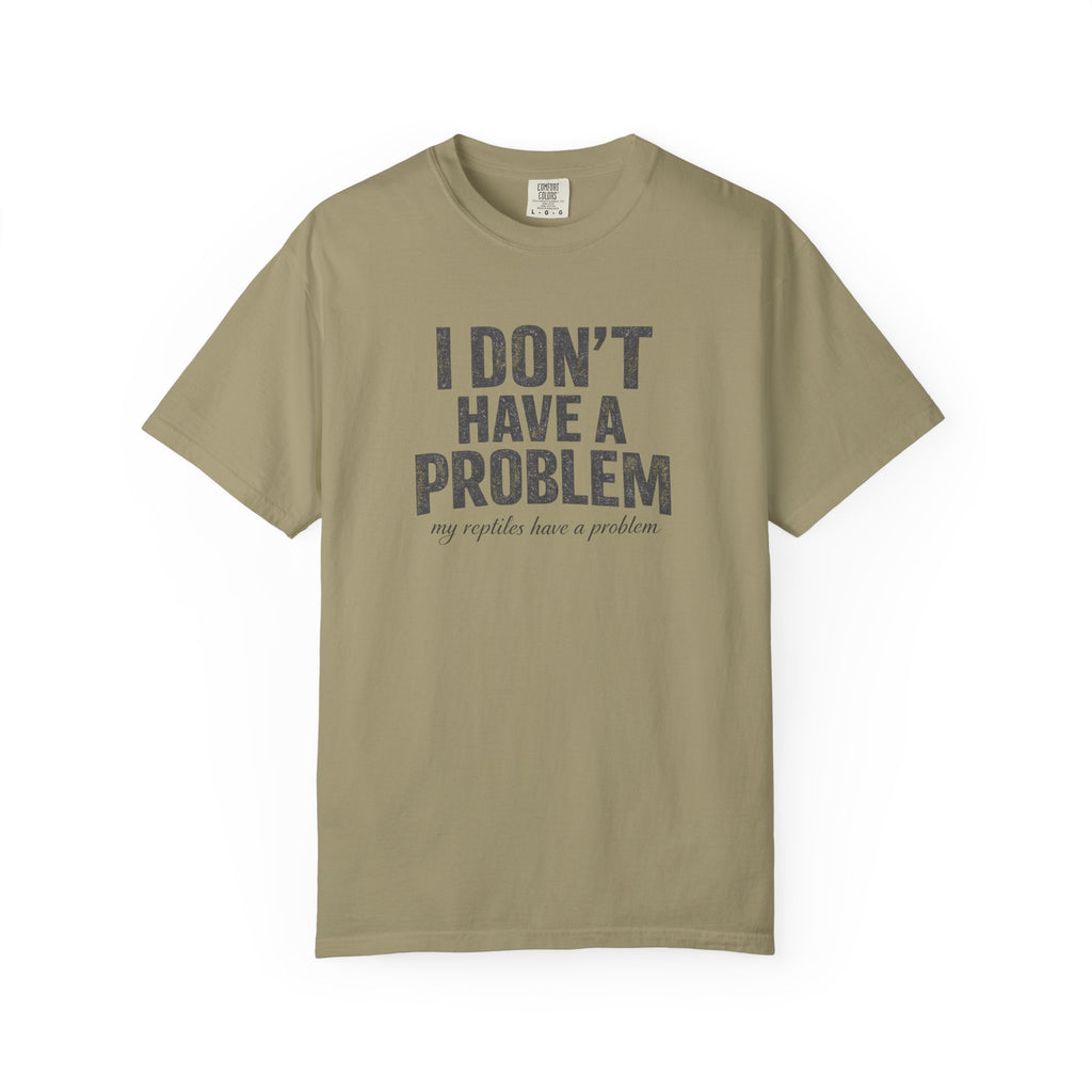 I Don't Have A Problem T-Shirt