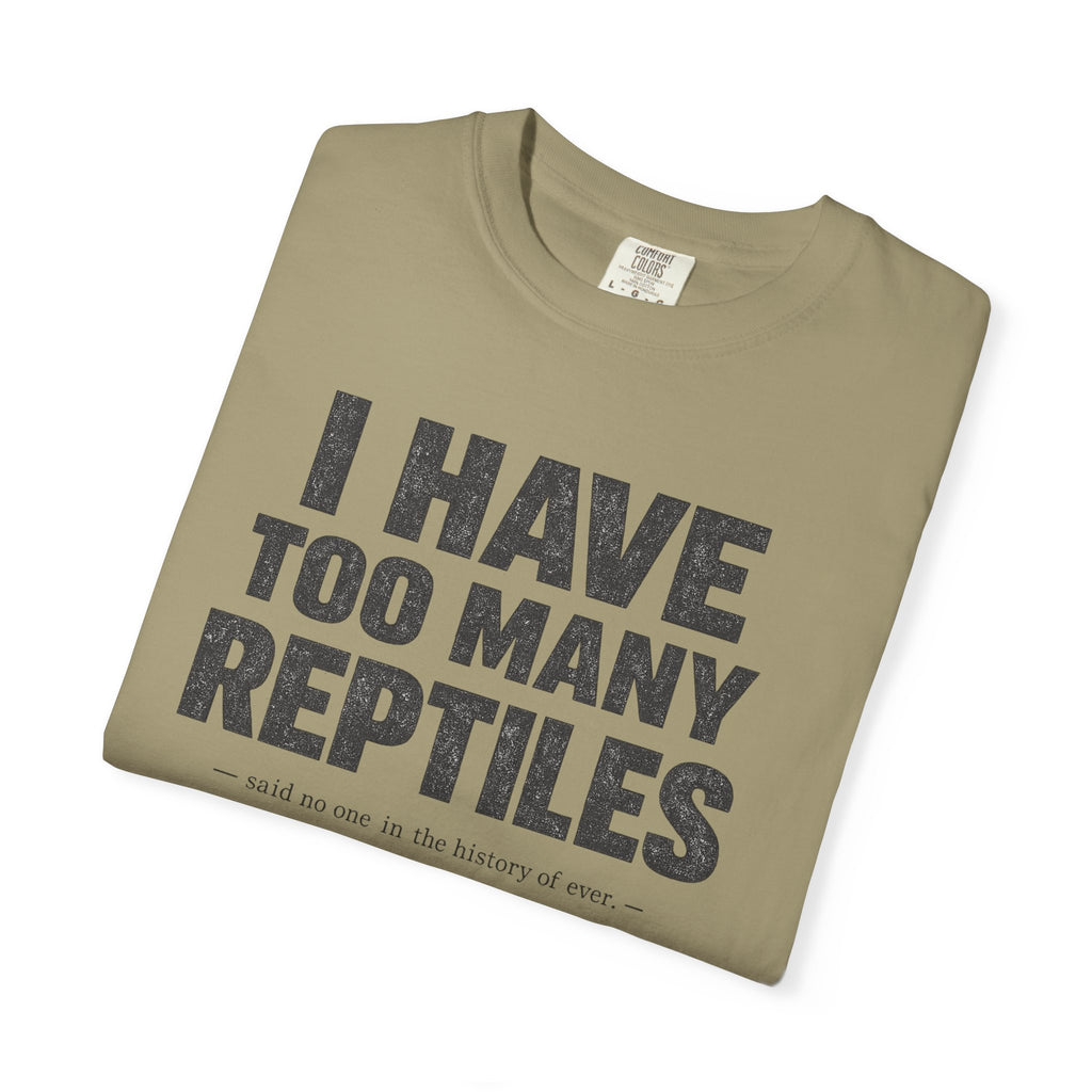 Have Too Many Reptiles T-shirt