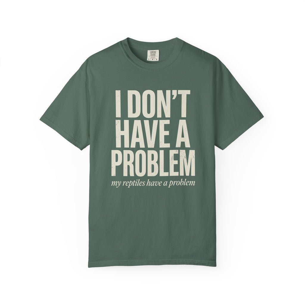 I Don't Have A Problem T-Shirt