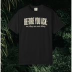 Before You Ask T-Shirt