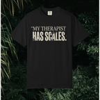 My Therapist Has Scales T-Shirt