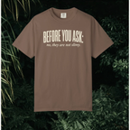 Before You Ask T-Shirt