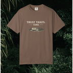 Trust Takes Time T-Shirt