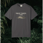 Trust Takes Time T-Shirt