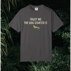 The Dog Started It T-Shirt